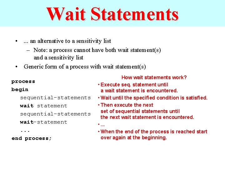 Wait Statements • . . . an alternative to a sensitivity list – Note: