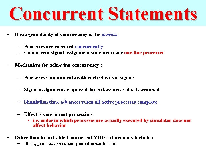 Concurrent Statements • Basic granularity of concurrency is the process – Processes are executed
