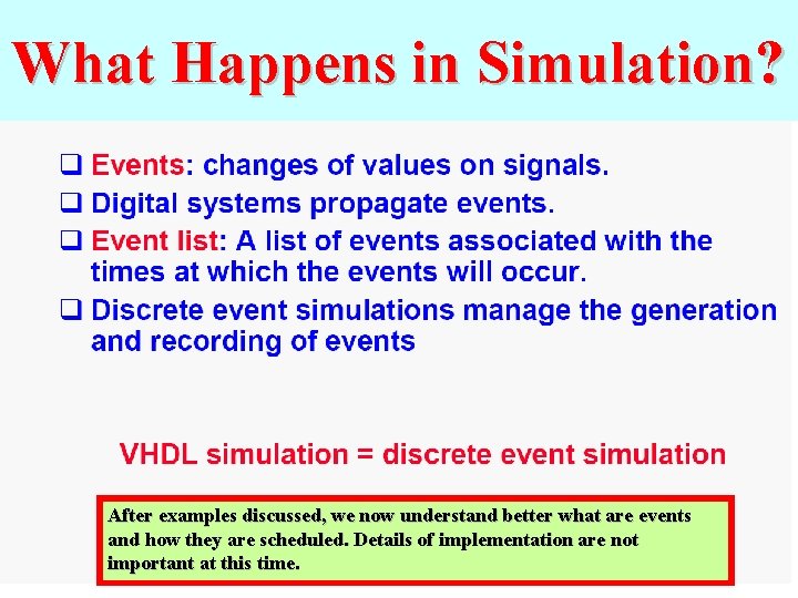 What Happens in Simulation? After examples discussed, we now understand better what are events