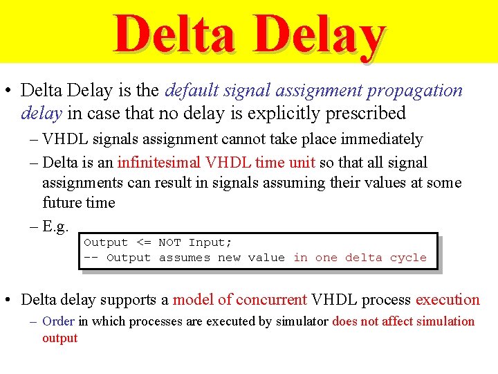 Delta Delay • Delta Delay is the default signal assignment propagation delay in case