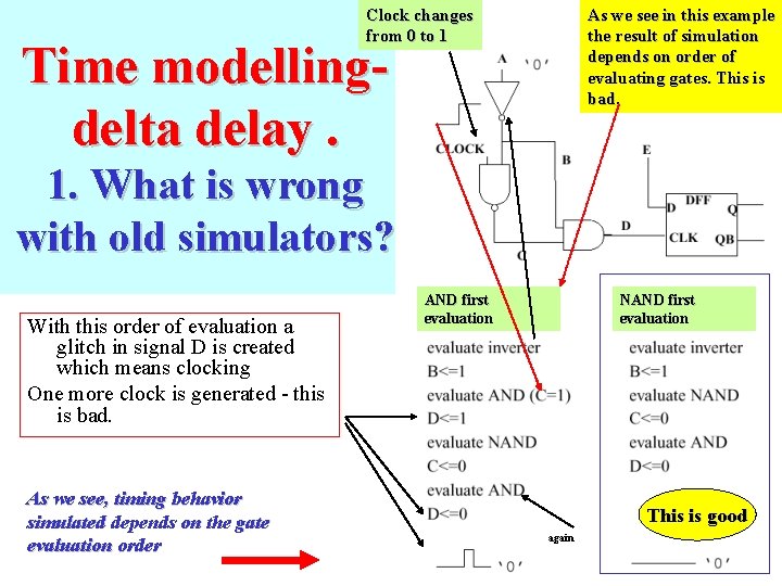 As we see in this example the result of simulation depends on order of