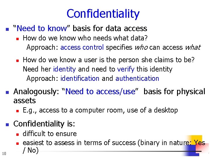 Confidentiality n “Need to know” basis for data access n n n E. g.