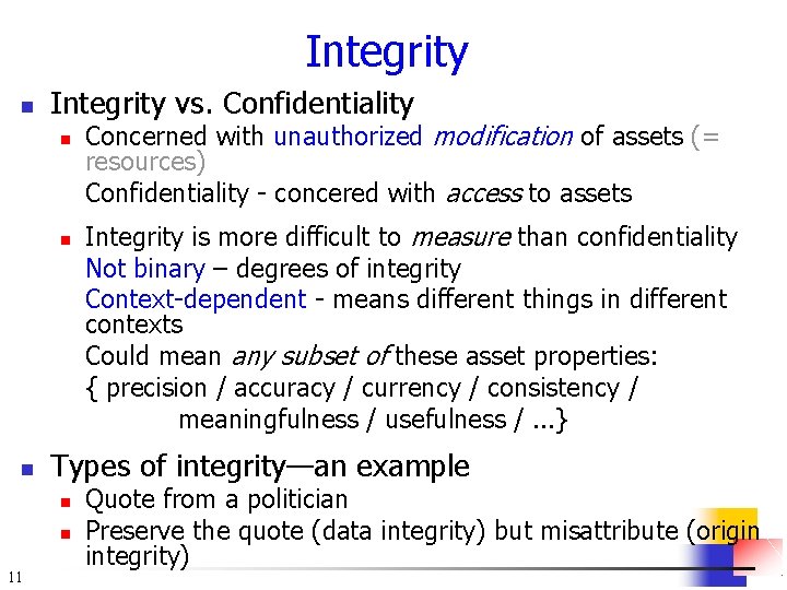 Integrity n Integrity vs. Confidentiality n n n Integrity is more difficult to measure