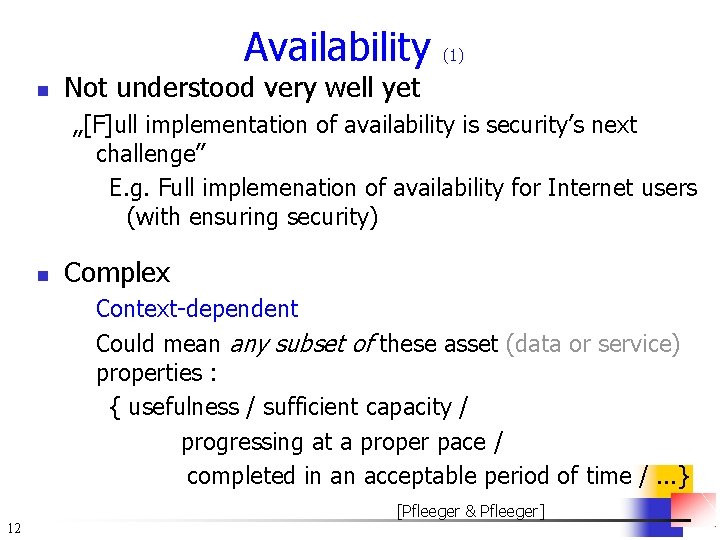 Availability n (1) Not understood very well yet „[F]ull implementation of availability is security’s