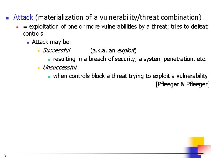 n Attack (materialization of a vulnerability/threat combination) n = exploitation of one or more