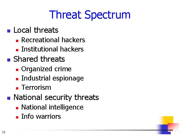 Threat Spectrum n Local threats n n n Shared threats n n Organized crime