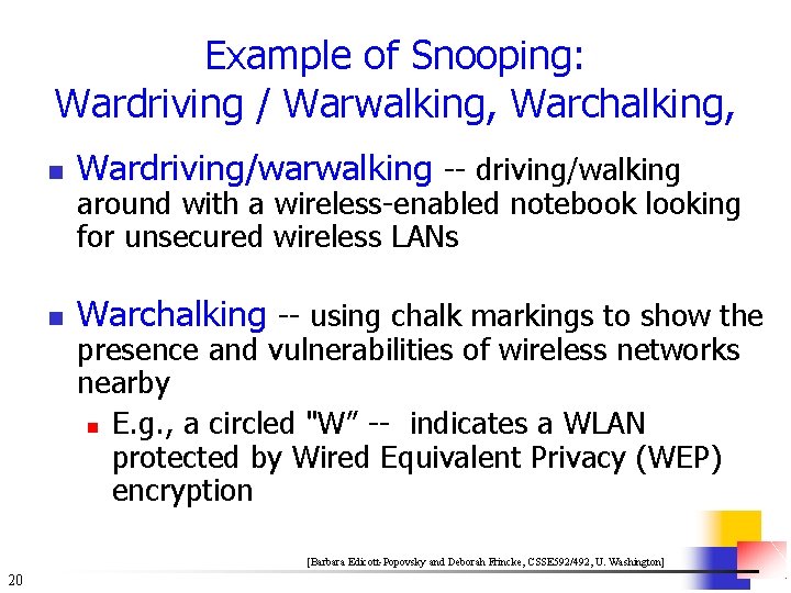 Example of Snooping: Wardriving / Warwalking, Warchalking, n Wardriving/warwalking -- driving/walking n Warchalking --