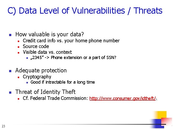 C) Data Level of Vulnerabilities / Threats n How valuable is your data? n