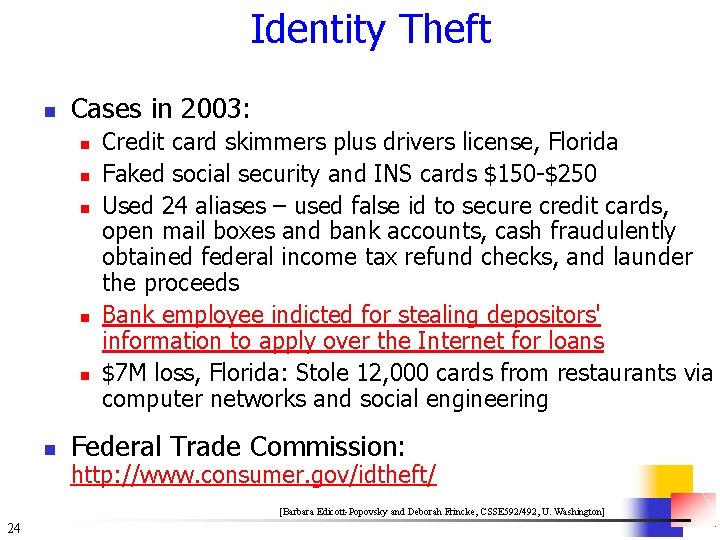 Identity Theft n Cases in 2003: n n n Credit card skimmers plus drivers