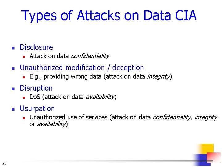 Types of Attacks on Data CIA n Disclosure n n Unauthorized modification / deception