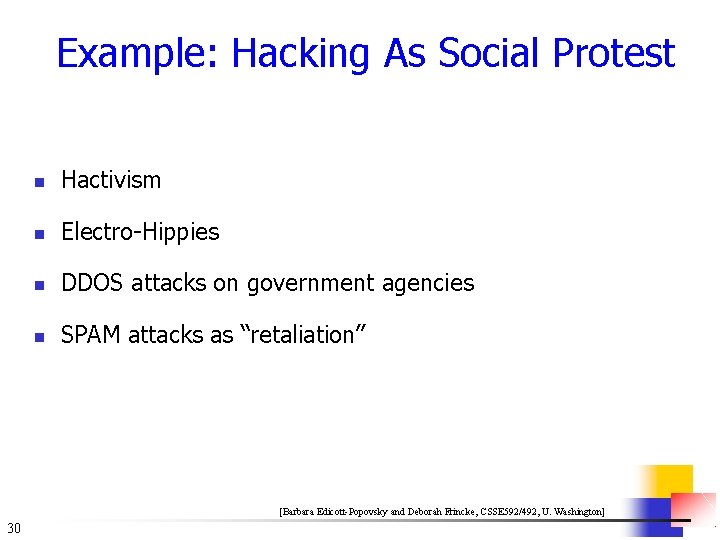 Example: Hacking As Social Protest n Hactivism n Electro-Hippies n n DDOS attacks on