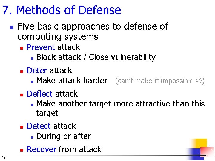 7. Methods of Defense n Five basic approaches to defense of computing systems n