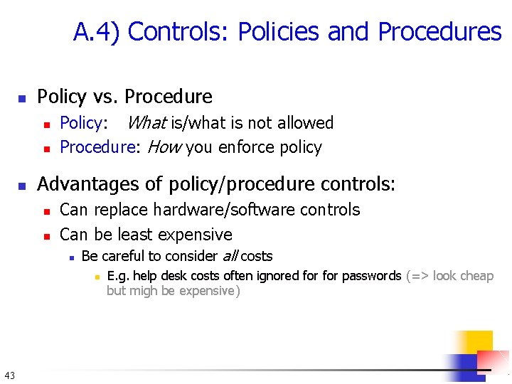 A. 4) Controls: Policies and Procedures n Policy vs. Procedure n n n Policy: