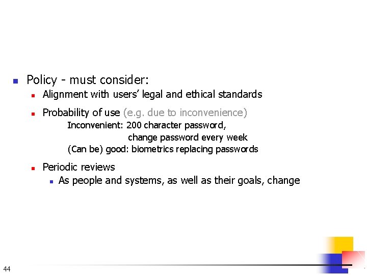 n Policy - must consider: n Alignment with users’ legal and ethical standards n