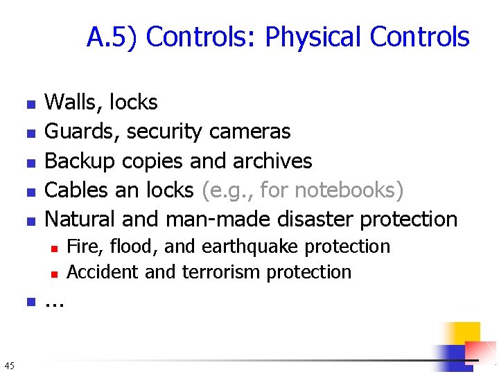 A. 5) Controls: Physical Controls n n n Walls, locks Guards, security cameras Backup