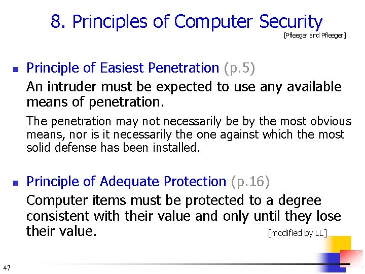 8. Principles of Computer Security [Pfleeger and Pfleeger] n Principle of Easiest Penetration (p.