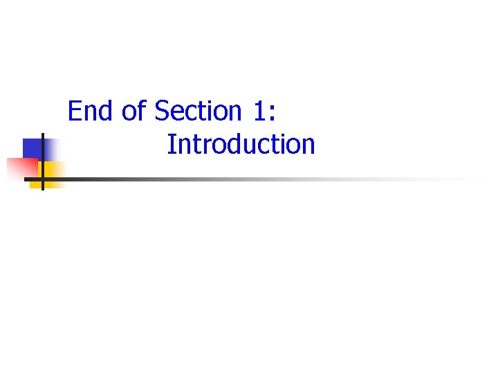 End of Section 1: Introduction 