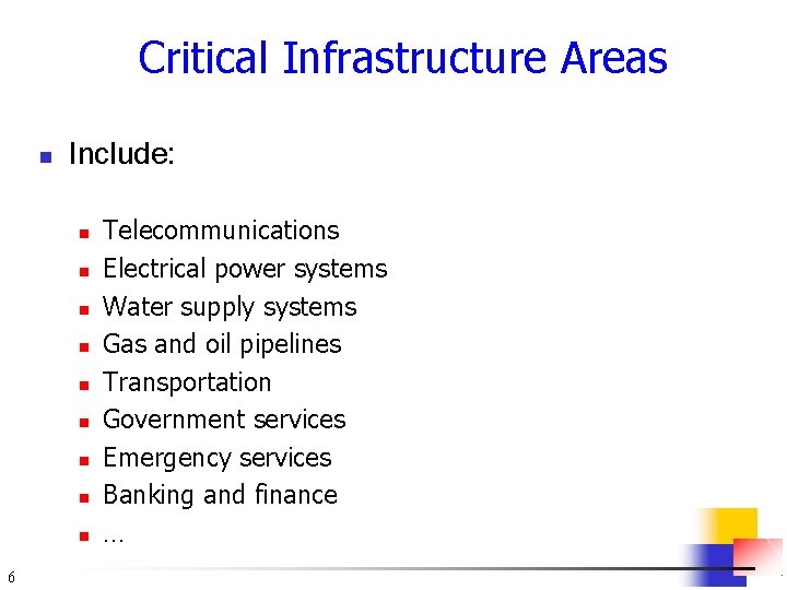 Critical Infrastructure Areas n Include: n n n n n 6 Telecommunications Electrical power