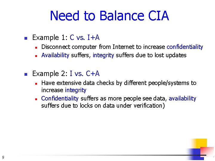 Need to Balance CIA n Example 1: C vs. I+A n n n Example
