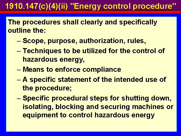 1910. 147(c)(4)(ii) "Energy control procedure" The procedures shall clearly and specifically outline the: –