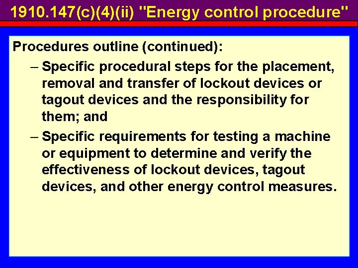 1910. 147(c)(4)(ii) "Energy control procedure" Procedures outline (continued): – Specific procedural steps for the