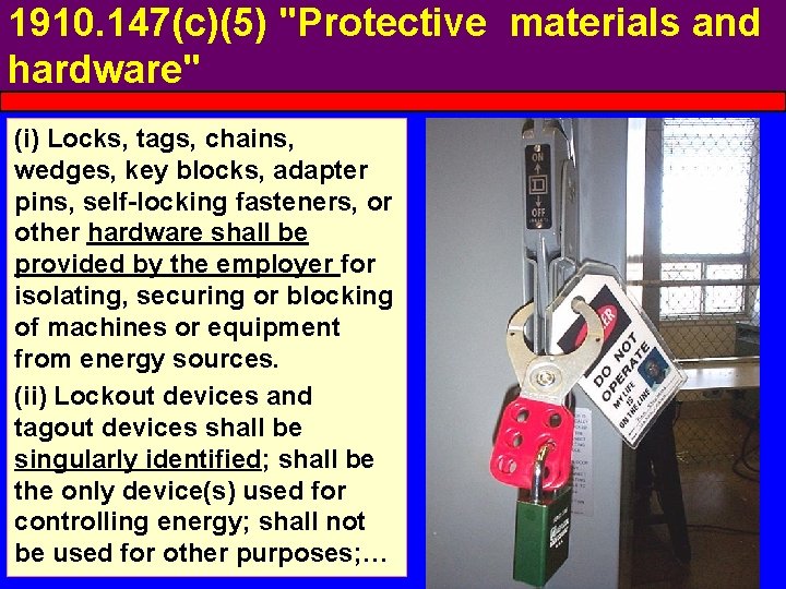 1910. 147(c)(5) "Protective materials and hardware" (i) Locks, tags, chains, wedges, key blocks, adapter