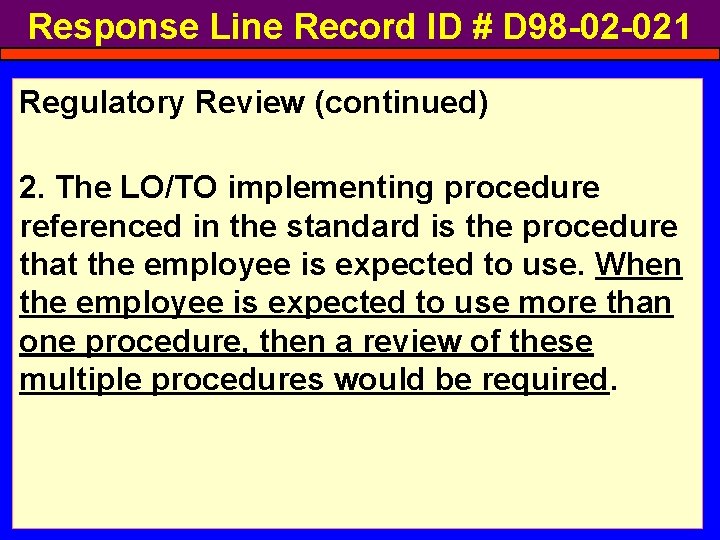 Response Line Record ID # D 98 -02 -021 Regulatory Review (continued) 2. The