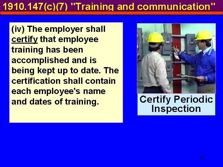 1910. 147(c)(7) "Training and communication" (iv) The employer shall certify that employee training has