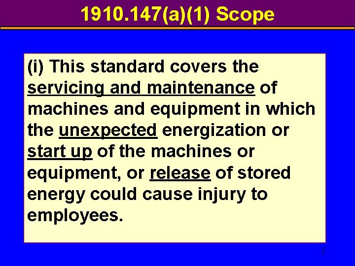 1910. 147(a)(1) Scope (i) This standard covers the servicing and maintenance of machines and