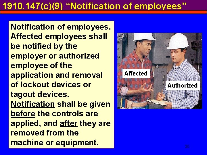 1910. 147(c)(9) “Notification of employees" Notification of employees. Affected employees shall be notified by