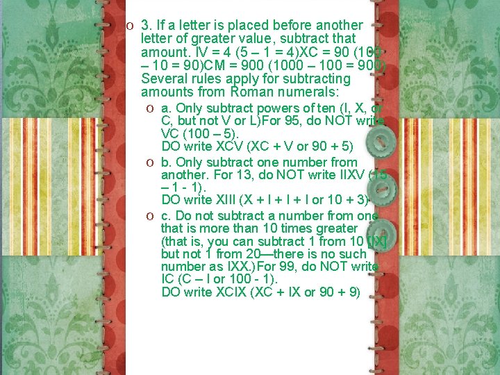 O 3. If a letter is placed before another letter of greater value, subtract