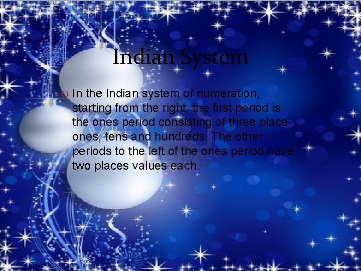 Indian System O In the Indian system of numeration, starting from the right, the