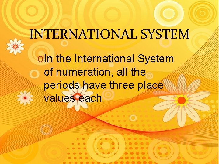 INTERNATIONAL SYSTEM OIn the International System of numeration, all the periods have three place