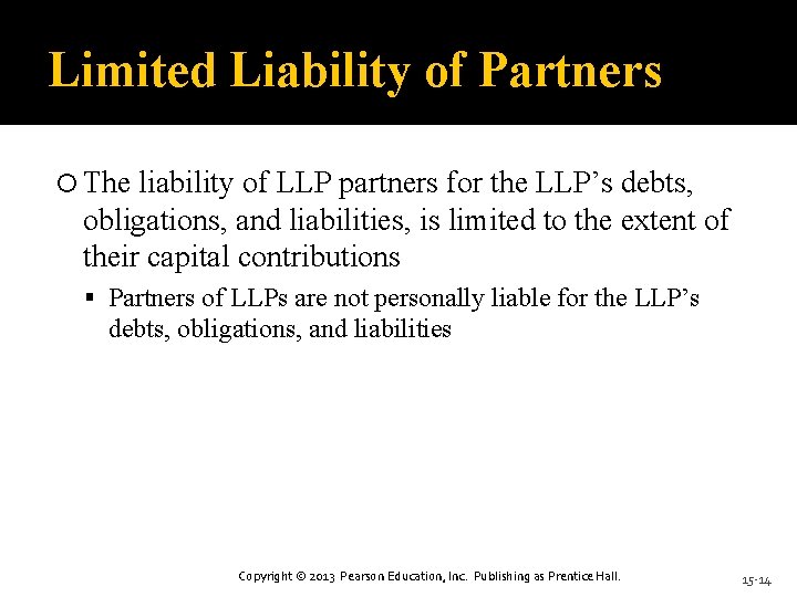 Limited Liability of Partners The liability of LLP partners for the LLP’s debts, obligations,