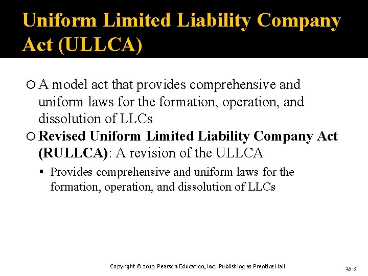 Uniform Limited Liability Company Act (ULLCA) A model act that provides comprehensive and uniform