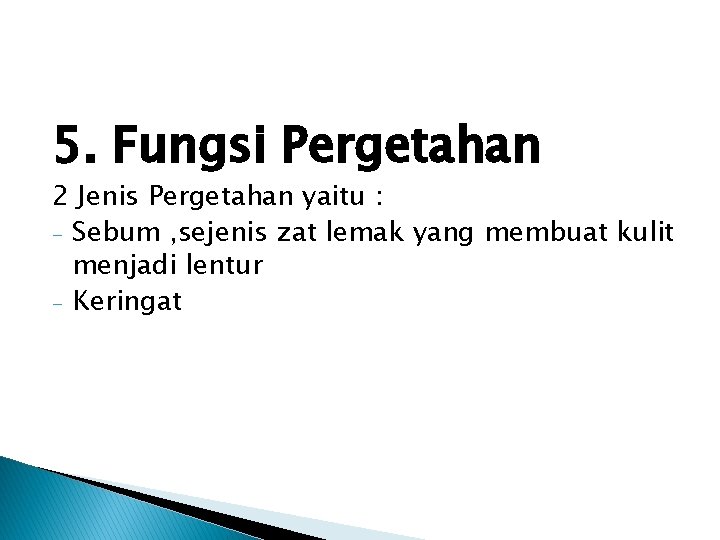 5. Fungsi Pergetahan 2 Jenis Pergetahan yaitu : - Sebum , sejenis zat lemak