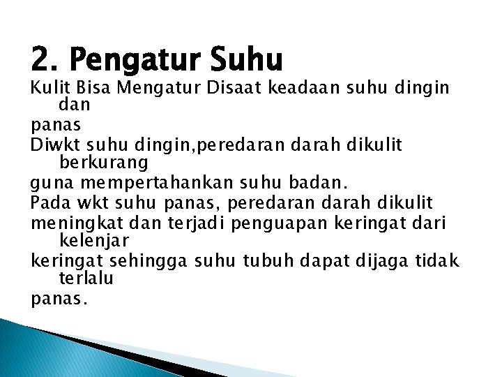 2. Pengatur Suhu Kulit Bisa Mengatur Disaat keadaan suhu dingin dan panas Diwkt suhu