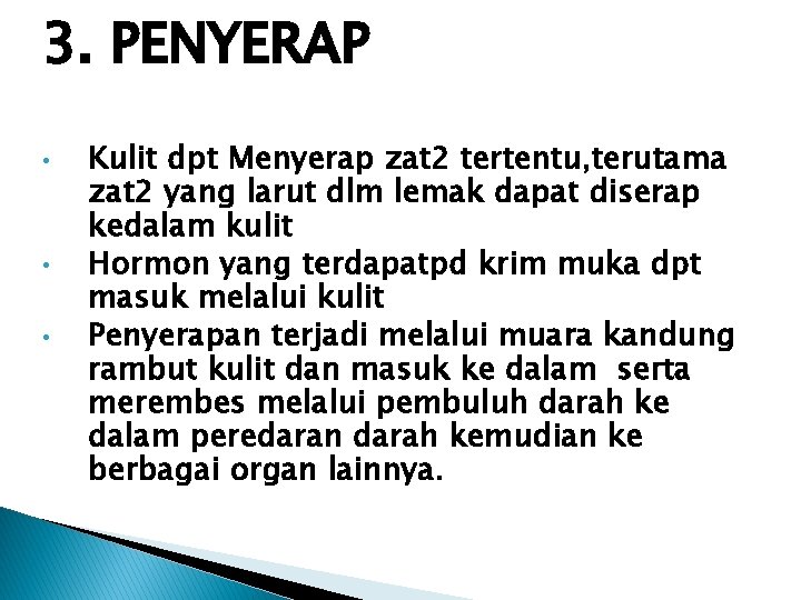 3. PENYERAP • • • Kulit dpt Menyerap zat 2 tertentu, terutama zat 2