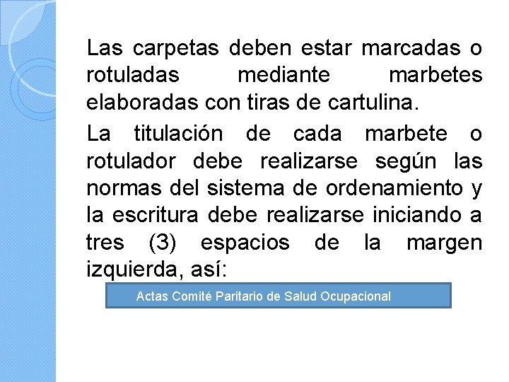 Las carpetas deben estar marcadas o rotuladas mediante marbetes elaboradas con tiras de cartulina.