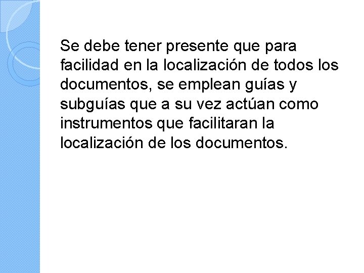 Se debe tener presente que para facilidad en la localización de todos los documentos,