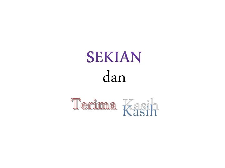 dan Terima Kasih dan Terima Kasih