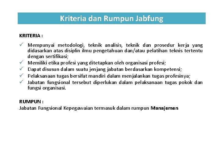 Kriteria dan Rumpun Jabfung KRITERIA : ü Mempunyai metodologi, teknik analisis, teknik dan prosedur