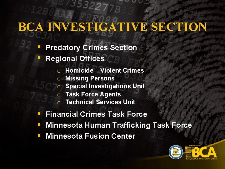 BCA INVESTIGATIVE SECTION § Predatory Crimes Section § Regional Offices o o o Homicide