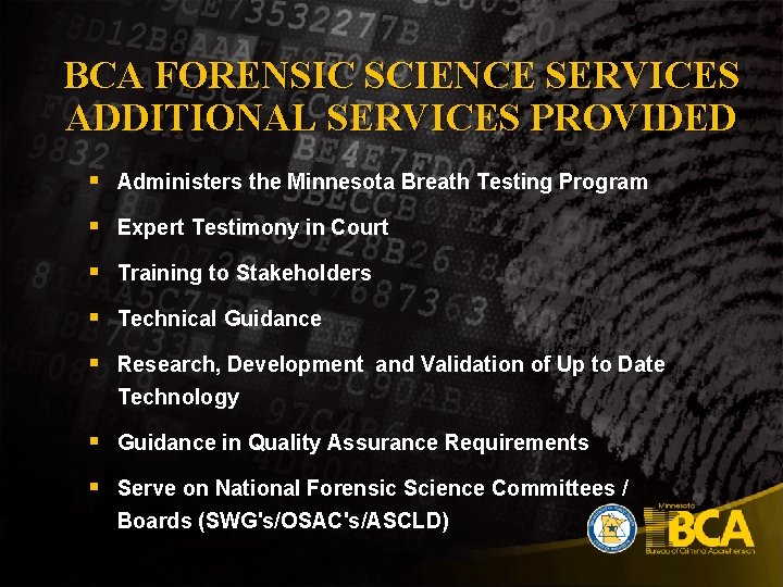 BCA FORENSIC SCIENCE SERVICES ADDITIONAL SERVICES PROVIDED § Administers the Minnesota Breath Testing Program