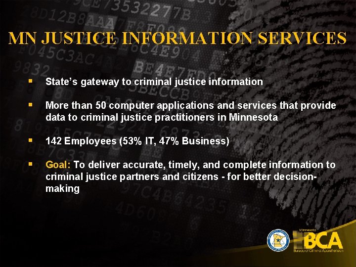 MN JUSTICE INFORMATION SERVICES § State’s gateway to criminal justice information § More than