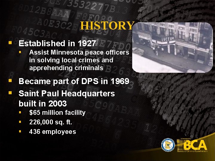 HISTORY § Established in 1927 § Assist Minnesota peace officers in solving local crimes