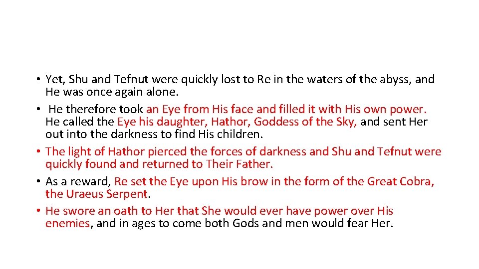  • Yet, Shu and Tefnut were quickly lost to Re in the waters