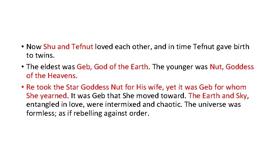  • Now Shu and Tefnut loved each other, and in time Tefnut gave