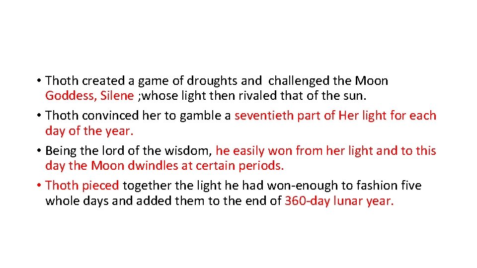  • Thoth created a game of droughts and challenged the Moon Goddess, Silene