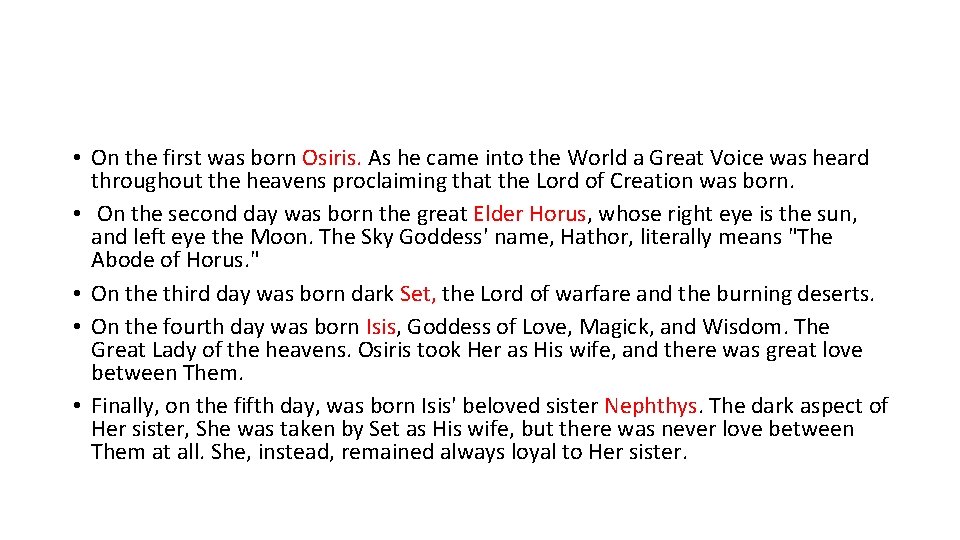 • On the first was born Osiris. As he came into the World